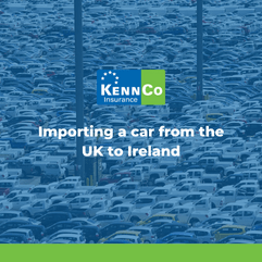 Importing a car from the UK to Ireland